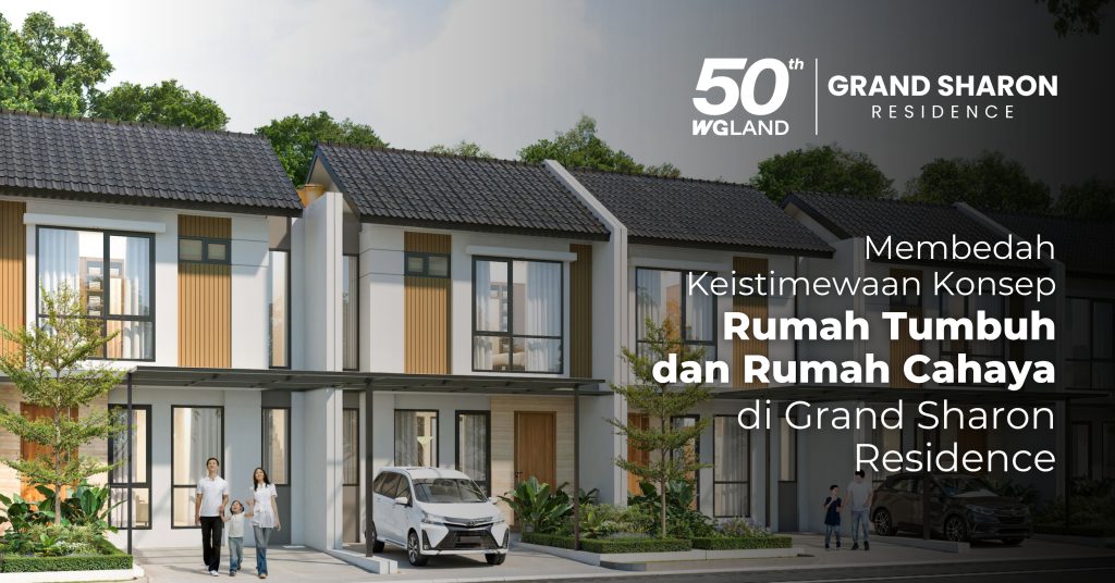 Membedah Keistimewaan Konsep Rumah Tumbuh dan Rumah Cahaya di Grand Sharon Residence